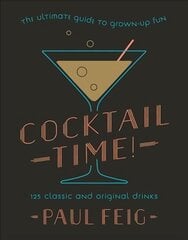 Cocktail Time!: The Ultimate Guide to Grown-Up Fun hind ja info | Elulooraamatud, biograafiad, memuaarid | kaup24.ee