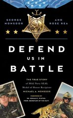 Defend Us in Battle: The True Story of MA2 Navy SEAL Medal of Honor Recipient Michael A. Monsoor цена и информация | Биографии, автобиогафии, мемуары | kaup24.ee