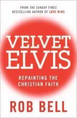 Velvet Elvis: Repainting the Christian Faith цена и информация | Духовная литература | kaup24.ee