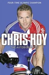 Chris Hoy: The Autobiography цена и информация | Биографии, автобиогафии, мемуары | kaup24.ee