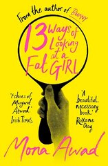 13 Ways of Looking at a Fat Girl: From the author of TikTok phenomenon BUNNY Reissue цена и информация | Фантастика, фэнтези | kaup24.ee