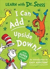 I Can Add Upside Down: An Introduction to Easy Addition! Learn With Dr. Seuss edition hind ja info | Noortekirjandus | kaup24.ee