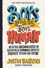 Boys Will Be Human: A Get-Real Gut-Check Guide to Becoming the Strongest, Kindest, Bravest Person You Can Be цена и информация | Книги для подростков и молодежи | kaup24.ee