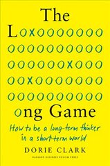 Long Game: How to Be a Long-Term Thinker in a Short-Term World цена и информация | Книги по экономике | kaup24.ee