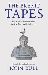 The Brexit Tapes: From the Referendum to the Second Dark Age цена и информация | Фантастика, фэнтези | kaup24.ee