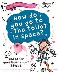 Question of Technology: How Do You Go to Toilet in Space? hind ja info | Lasteraamatud | kaup24.ee