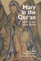 Mary in the Qur'an: Friend of God, Virgin, Mother hind ja info | Usukirjandus, religioossed raamatud | kaup24.ee