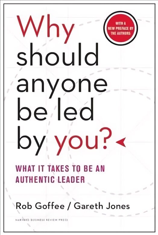 Why Should Anyone Be Led by You? With a New Preface by the Authors: What It Takes to Be an Authentic Leader, WITH A New Preface by the Authors цена и информация | Majandusalased raamatud | kaup24.ee