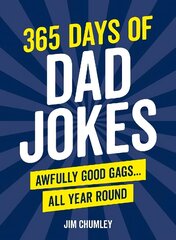 365 Days of Dad Jokes: Awfully Good Gags... All Year Round hind ja info | Fantaasia, müstika | kaup24.ee