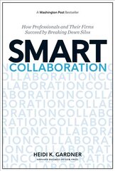 Smart Collaboration: How Professionals and Their Firms Succeed by Breaking Down Silos hind ja info | Majandusalased raamatud | kaup24.ee