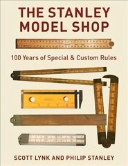 Stanley Model Shop: 100 Years of Special & Custom Rules цена и информация | Книги об искусстве | kaup24.ee