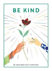 Be Kind: Be Your Best Self Every Day hind ja info | Noortekirjandus | kaup24.ee