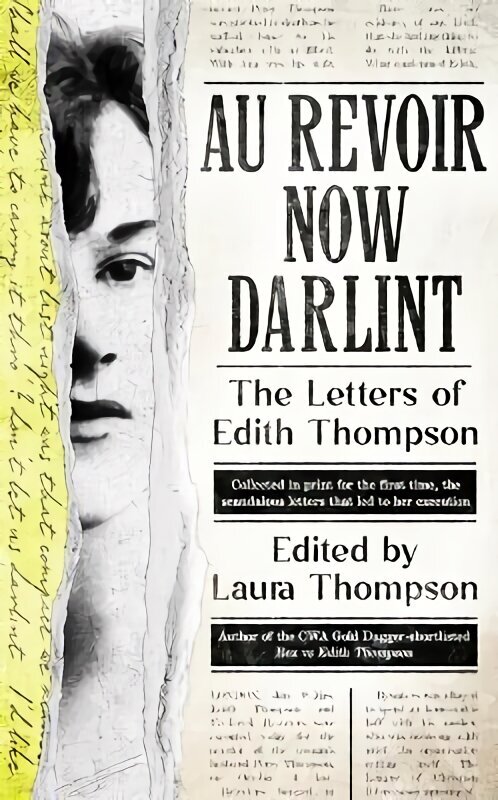 Au Revoir Now Darlint: The Letters of Edith Thompson hind ja info | Elulooraamatud, biograafiad, memuaarid | kaup24.ee