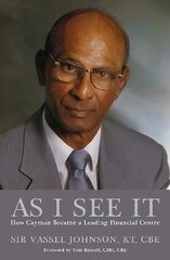 As I See It: How Cayman Became a Leading Financial Centre hind ja info | Elulooraamatud, biograafiad, memuaarid | kaup24.ee