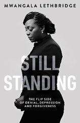 Still Standing: The Flip Side of Denial, Depression and Forgiveness hind ja info | Elulooraamatud, biograafiad, memuaarid | kaup24.ee