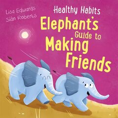 Healthy Habits: Elephant's Guide to Making Friends цена и информация | Книги для подростков и молодежи | kaup24.ee