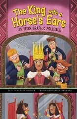 King with a Horse's Ears: An Irish Graphic Folktale цена и информация | Книги для подростков и молодежи | kaup24.ee