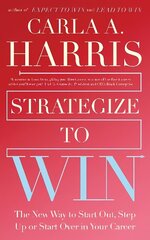 Strategize to Win: The New Way to Start Out, Step Up or Start Over in Your Career цена и информация | Книги по экономике | kaup24.ee