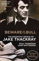 Beware of the Bull: The Enigmatic Genius of Jake Thackray цена и информация | Биографии, автобиогафии, мемуары | kaup24.ee