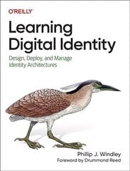 Learning Digital Identity: Design, Deploy, and Manage Identity Architectures hind ja info | Majandusalased raamatud | kaup24.ee