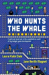 Who Hunts the Whale: A satirical novel set in the exploitative world of big-budget game development hind ja info | Fantaasia, müstika | kaup24.ee