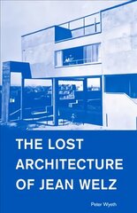 Lost Architecture of Jean Welz: The Formula for Making Money and Gaining Financial Clarity in Your Business hind ja info | Arhitektuuriraamatud | kaup24.ee