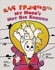 My Hood's Not Big Enough!: Bilingual Inuktitut and English Edition Bilingual Inuktitut and English Edition цена и информация | Книги для детей | kaup24.ee