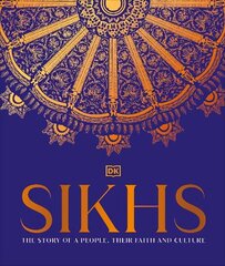 Sikhs: A Story of a People, Their Faith and Culture hind ja info | Usukirjandus, religioossed raamatud | kaup24.ee