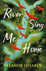 River Sing Me Home: THE unmissable fiction debut of 2023 - witness one mother's remarkable journey to find her stolen children цена и информация | Фантастика, фэнтези | kaup24.ee