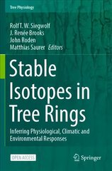 Stable Isotopes in Tree Rings: Inferring Physiological, Climatic and Environmental Responses 1st ed. 2022 цена и информация | Книги по экономике | kaup24.ee