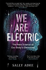 We Are Electric: The New Science of Our Body's Electrome Main hind ja info | Majandusalased raamatud | kaup24.ee