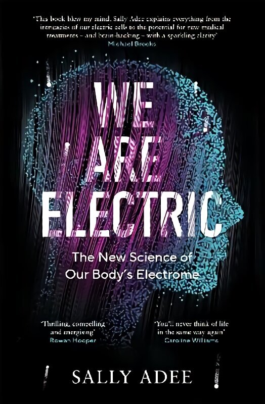 We Are Electric: The New Science of Our Body's Electrome Main цена и информация | Majandusalased raamatud | kaup24.ee