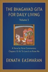 Bhagavad Gita for Daily Living, Volume 3: A Verse-by-Verse Commentary: Chapters 13-18 To Love Is to Know Me 2nd edition цена и информация | Исторические книги | kaup24.ee