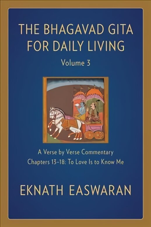 Bhagavad Gita for Daily Living, Volume 3: A Verse-by-Verse Commentary: Chapters 13-18 To Love Is to Know Me 2nd edition цена и информация | Ajalooraamatud | kaup24.ee