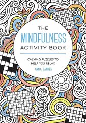 Mindfulness Activity Book: Calming Puzzles to Help You Relax цена и информация | Книги о питании и здоровом образе жизни | kaup24.ee