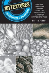 101 Textures in Graphite & Charcoal: Practical step-by-step drawing techniques for rendering a variety of surfaces & textures Second Edition, New Edition with new cover & price, new format hind ja info | Kunstiraamatud | kaup24.ee