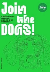Join the Dogs!: Satisfyingly Difficult Dot-to-Dot Puzzles hind ja info | Tervislik eluviis ja toitumine | kaup24.ee