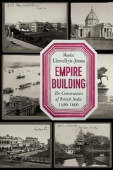 Empire Building: The Construction of British India, 1690-1860 цена и информация | Книги по архитектуре | kaup24.ee