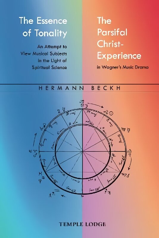 Essence of Tonality / The Parsifal Christ-Experience: An Attempt to View Musical Subjects in the Light of Spiritual Science цена и информация | Usukirjandus, religioossed raamatud | kaup24.ee