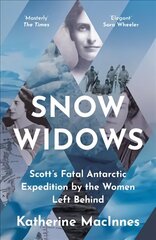 Snow Widows: Scott'S Fatal Antarctic Expedition by the Women Left Behind цена и информация | Биографии, автобиогафии, мемуары | kaup24.ee