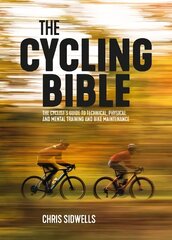 Cycling Bible: The cyclist's guide to technical, physical and mental training and bike maintenance hind ja info | Tervislik eluviis ja toitumine | kaup24.ee