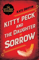 Kitty Peck and the Daughter of Sorrow Main цена и информация | Фантастика, фэнтези | kaup24.ee