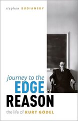 Journey to the Edge of Reason: The Life of Kurt Goedel цена и информация | Биографии, автобиогафии, мемуары | kaup24.ee