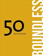 Boundless: 50 Years of Curiosity hind ja info | Arhitektuuriraamatud | kaup24.ee