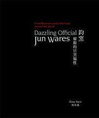 Dazzling Official Jun Wares: From Museums and Collections Around the World цена и информация | Книги об искусстве | kaup24.ee