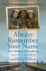 Always Remember Your Name: 'Heartbreaking and utterly uplifting' Heather Morris, author of The Tattooist of Auschwitz цена и информация | Биографии, автобиогафии, мемуары | kaup24.ee