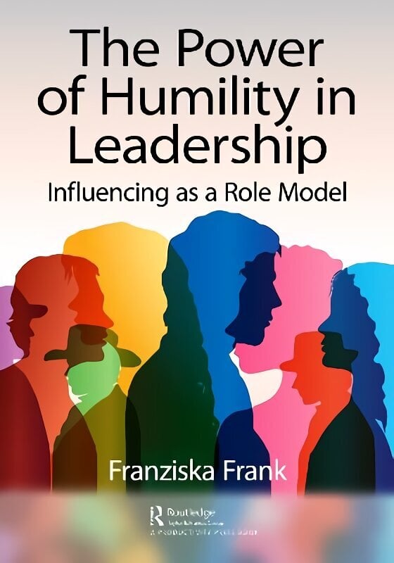 Power of Humility in Leadership: Influencing as a Role Model цена и информация | Majandusalased raamatud | kaup24.ee