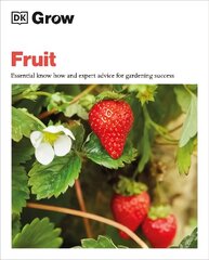 Grow Fruit: Essential Know-how and Expert Advice for Gardening Success hind ja info | Aiandusraamatud | kaup24.ee