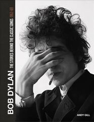 Bob Dylan: The Stories Behind the Songs, 1962-69 hind ja info | Kunstiraamatud | kaup24.ee