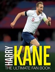 Harry Kane: The Ultimate Fan Book: The Ultimate Fan Book hind ja info | Tervislik eluviis ja toitumine | kaup24.ee